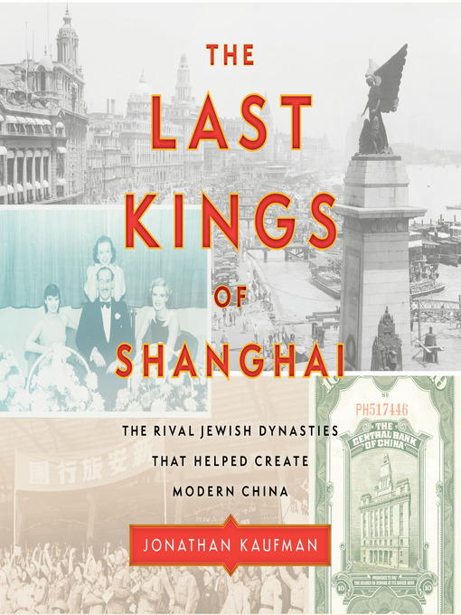 Title details for The Last Kings of Shanghai by Jonathan Kaufman - Wait list